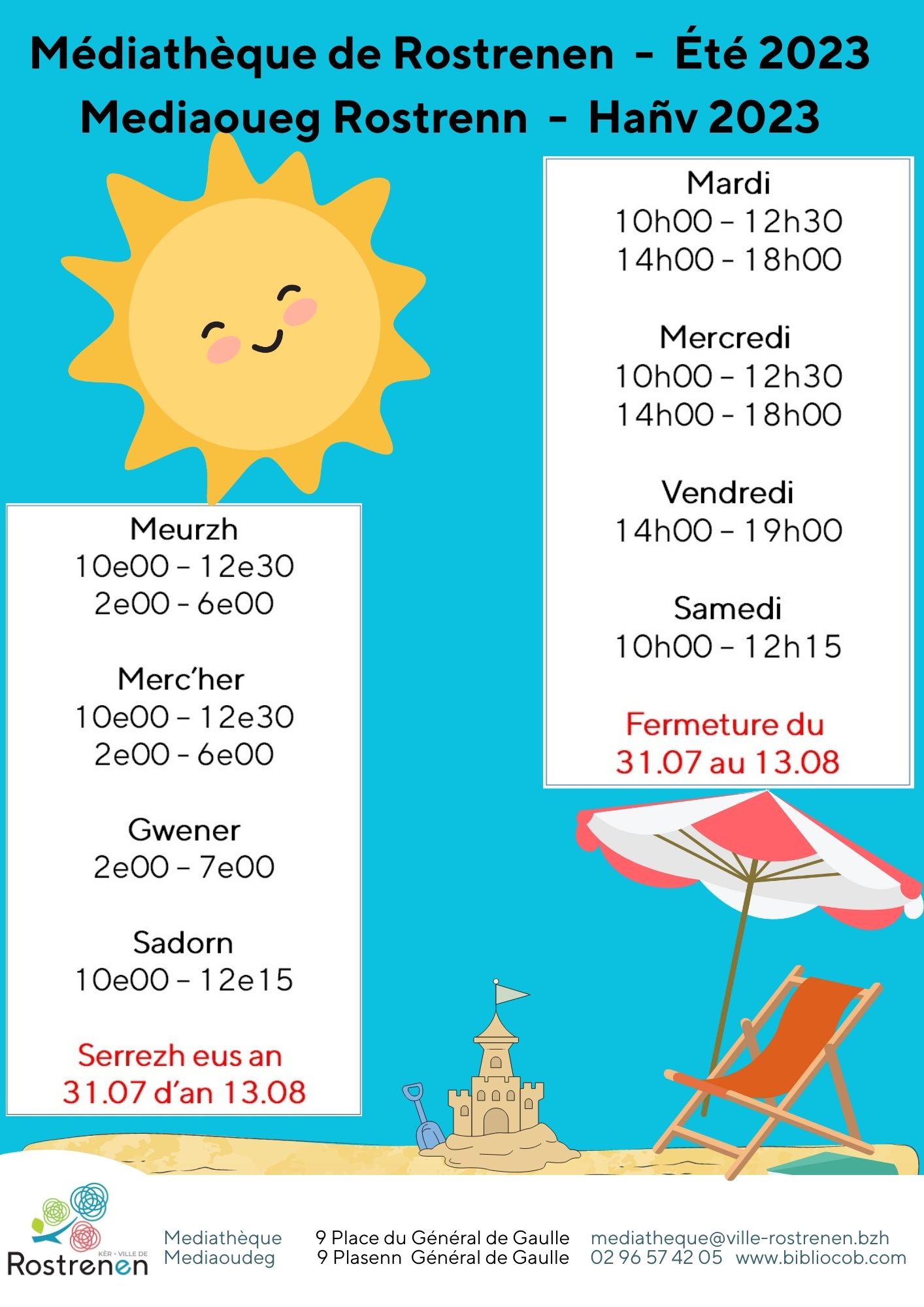 Mediaoueg Rostrenn Eurioù digeriñ Hañv 2023 eus ar 01.07 dan 31.08 Meurzh 10 e 00 12 e 30 2 e 00 6 e 00 Mercher 10 e 00 12 e 30 2 e 00 6 e 00 Gwener 2 e 00 7 e 00 Sadorn 10 e 00 12 e 15 Serrezh eus an 3